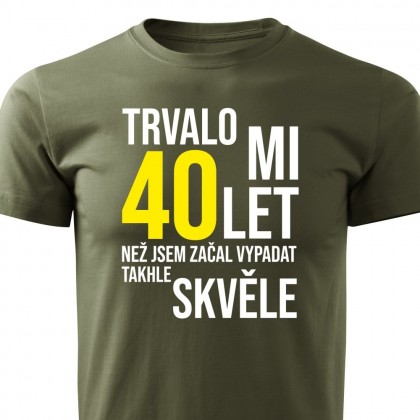 Pánské tričko Trvalo mi XY let, než jsem začal vypadat takhle skvěle